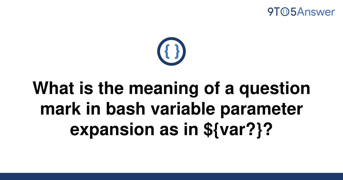 solved-what-is-the-meaning-of-a-question-mark-in-bash-9to5answer