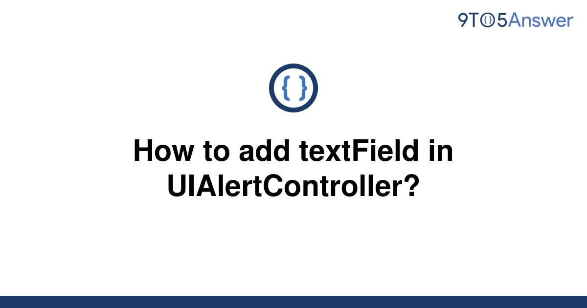 solved-how-to-add-textfield-in-uialertcontroller-9to5answer