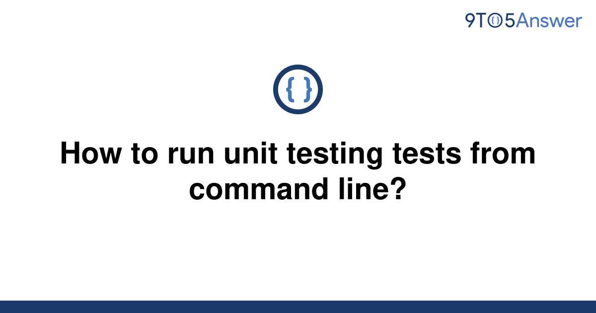 solved-how-to-run-unit-testing-tests-from-command-line-9to5answer