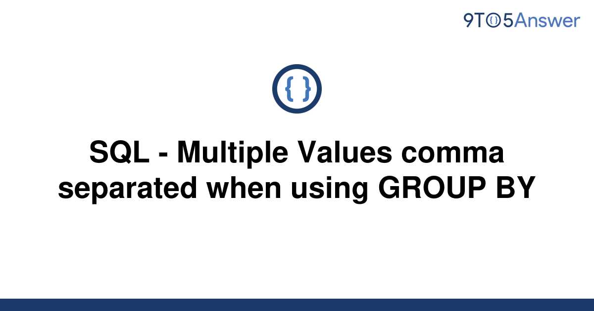 solved-sql-multiple-values-comma-separated-when-using-9to5answer