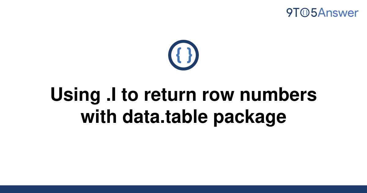 solved-using-i-to-return-row-numbers-with-data-table-9to5answer