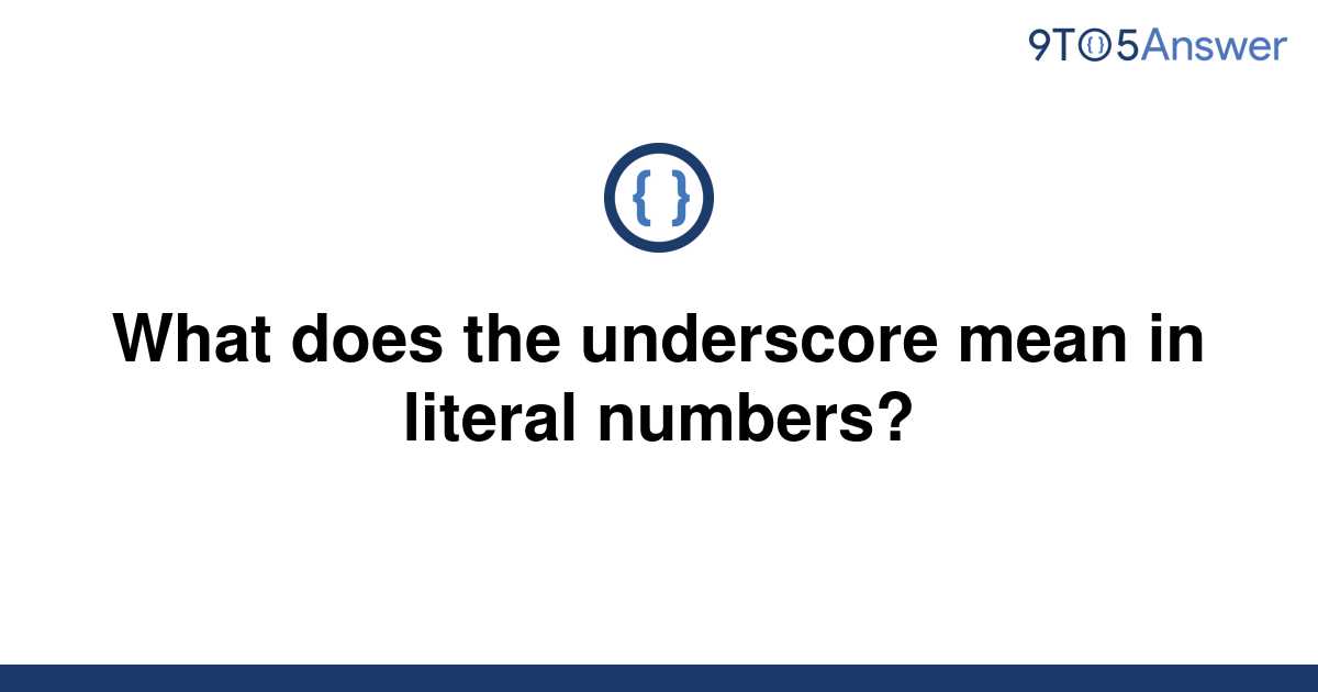 [Solved] What does the underscore mean in literal 9to5Answer