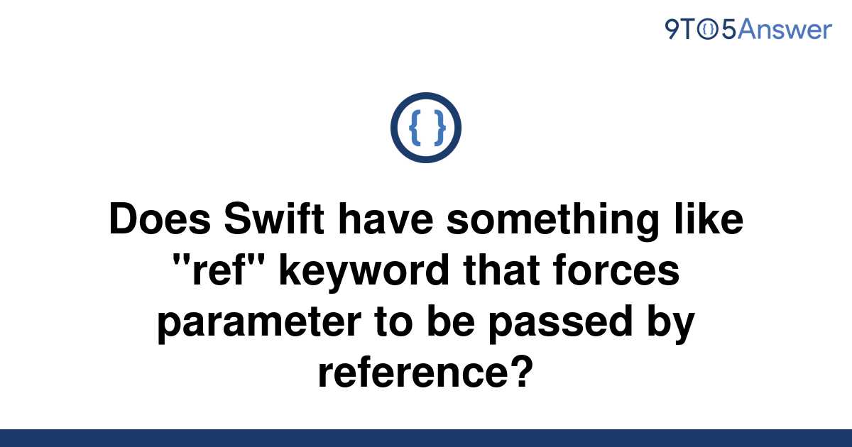 solved-does-swift-have-something-like-ref-keyword-9to5answer