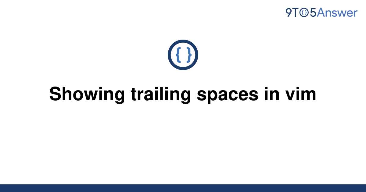 solved-showing-trailing-spaces-in-vim-9to5answer