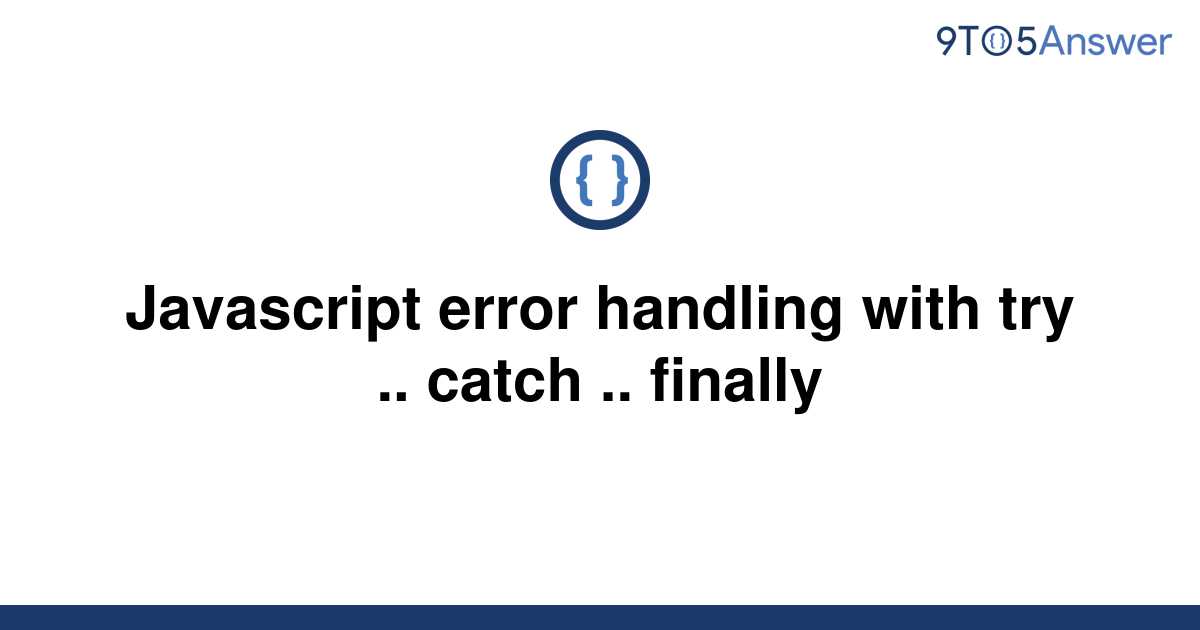 Template Javascript Error Handling With Try Catch Finally20220606 3238123 2ksbuj 