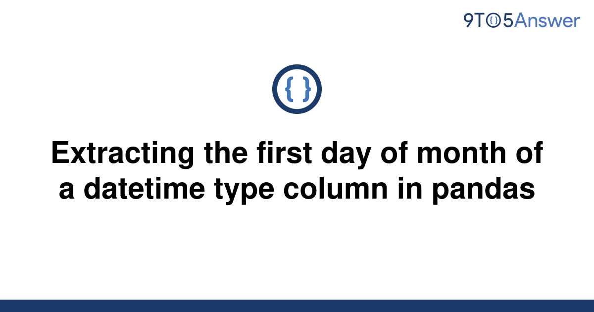 solved-extracting-the-first-day-of-month-of-a-datetime-9to5answer