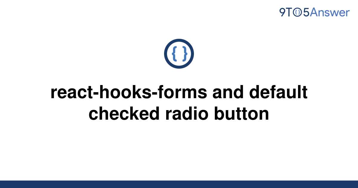 solved-react-hooks-forms-and-default-checked-radio-9to5answer