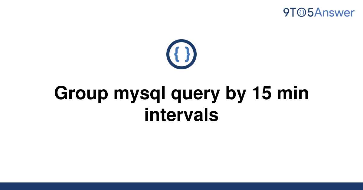 solved-group-mysql-query-by-15-min-intervals-9to5answer