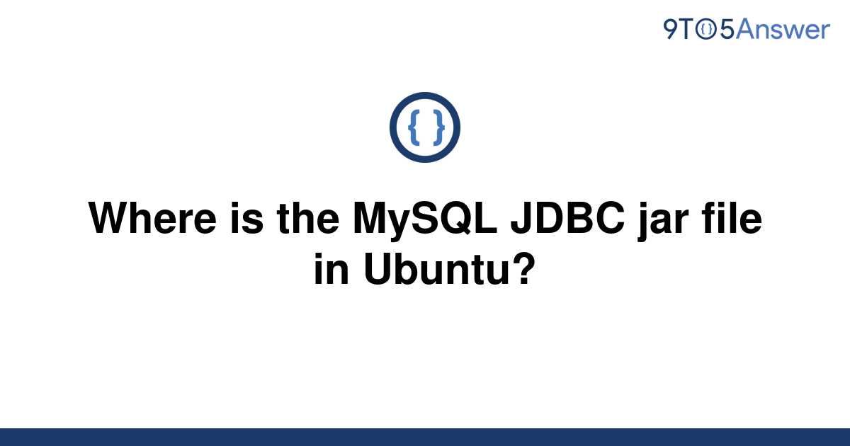 solved-where-is-the-mysql-jdbc-jar-file-in-ubuntu-9to5answer