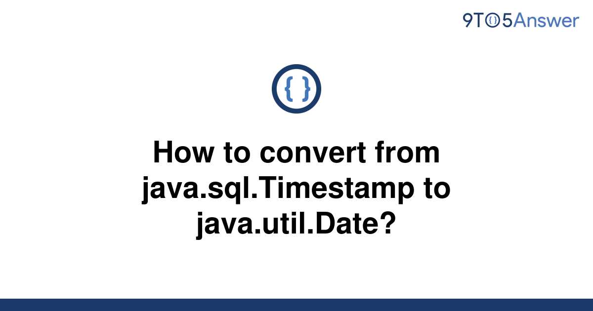 solved-how-to-convert-from-java-sql-timestamp-to-9to5answer