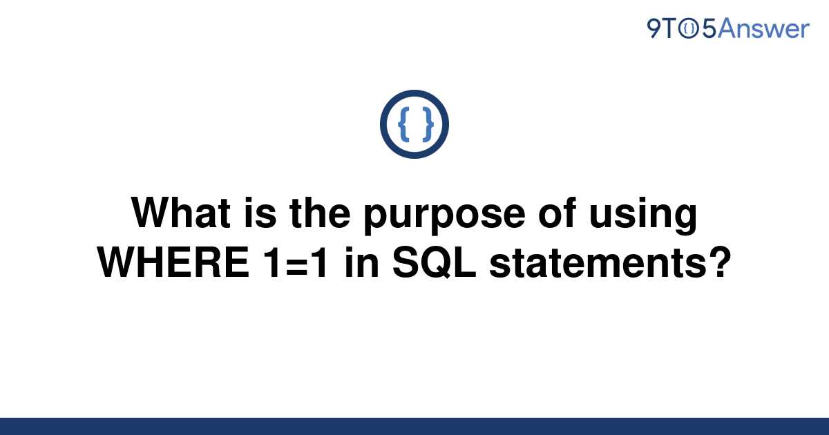 solved-what-is-the-purpose-of-using-where-1-1-in-sql-9to5answer