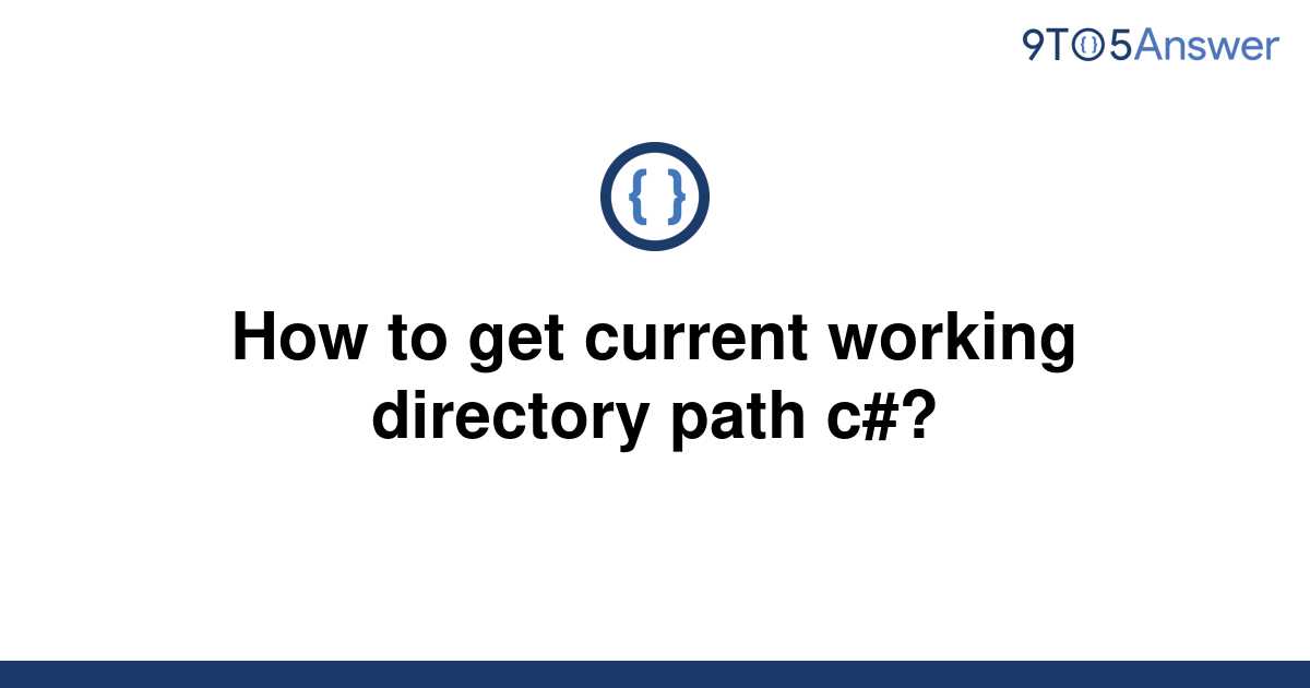 solved-how-to-get-current-working-directory-path-c-9to5answer