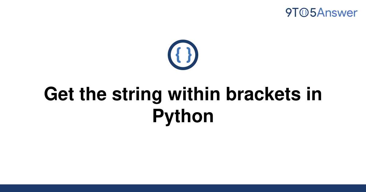 solved-get-the-string-within-brackets-in-python-9to5answer