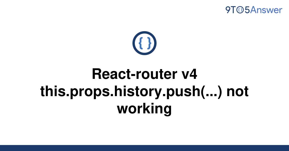 solved-react-router-v4-this-props-history-push-not-9to5answer