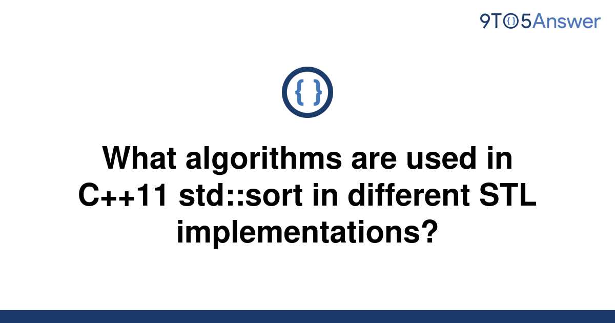 solved-what-algorithms-are-used-in-c-11-std-sort-in-9to5answer