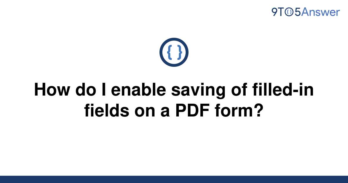 solved-how-do-i-enable-saving-of-filled-in-fields-on-a-9to5answer