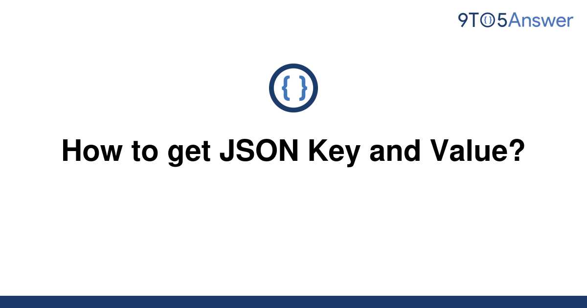 solved-how-to-get-json-key-and-value-9to5answer