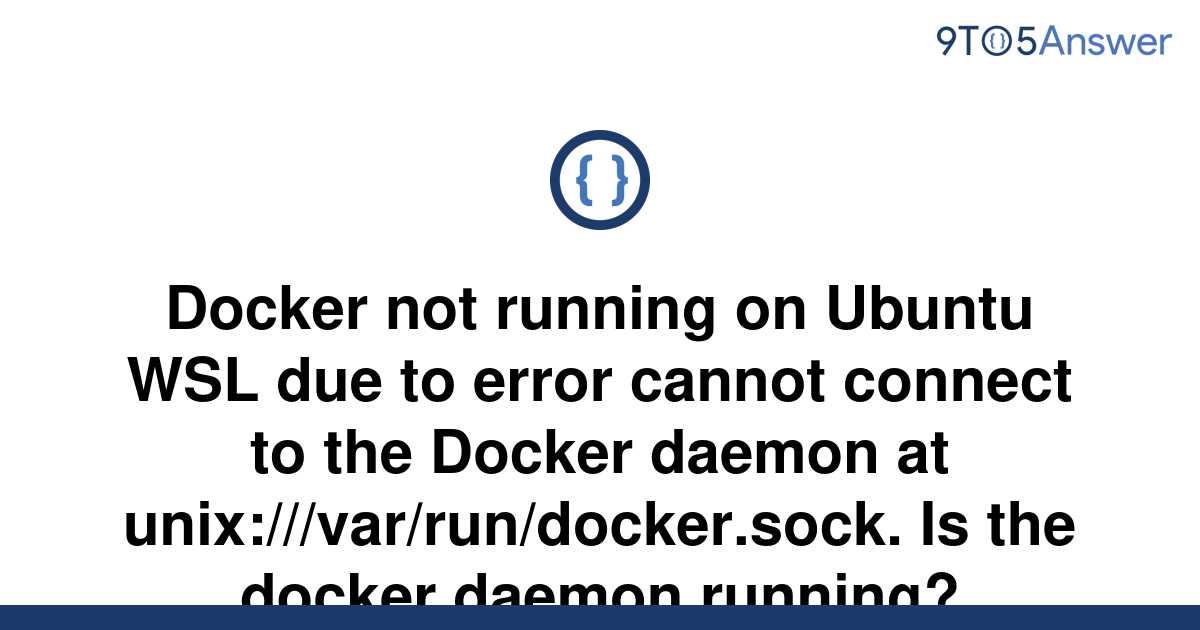 solved-docker-not-running-on-ubuntu-wsl-due-to-error-9to5answer