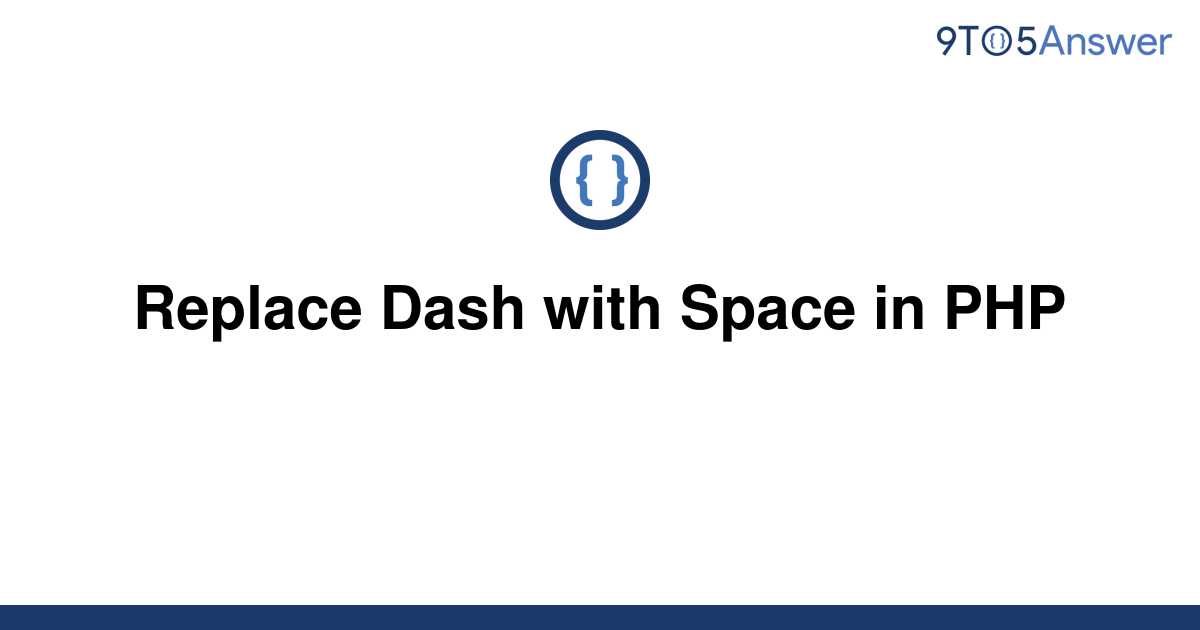 solved-replace-dash-with-space-in-php-9to5answer