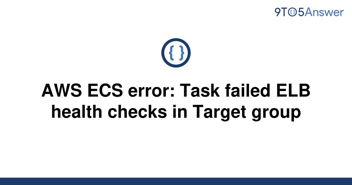 [Solved] AWS ECS error Task failed ELB health checks in 9to5Answer