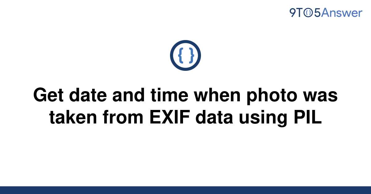 solved-get-date-and-time-when-photo-was-taken-from-exif-9to5answer