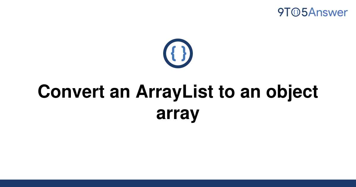 solved-convert-an-arraylist-to-an-object-array-9to5answer