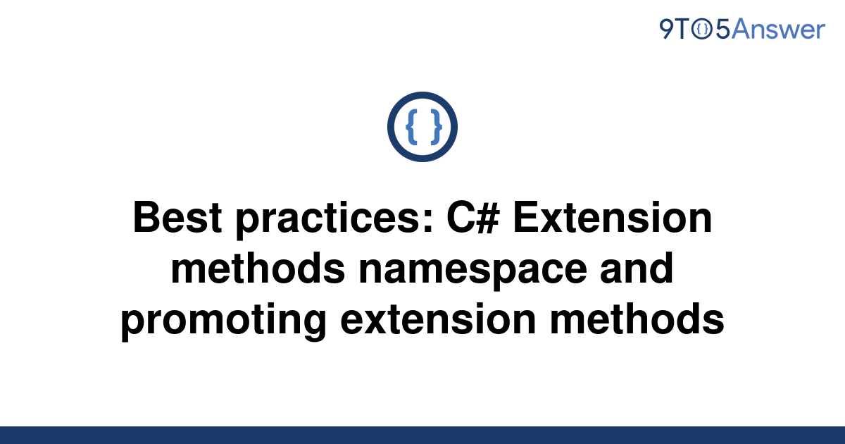 solved-best-practices-c-extension-methods-namespace-9to5answer