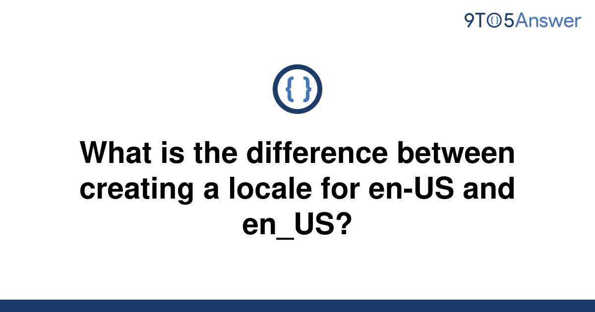 solved-what-is-the-difference-between-creating-a-locale-9to5answer