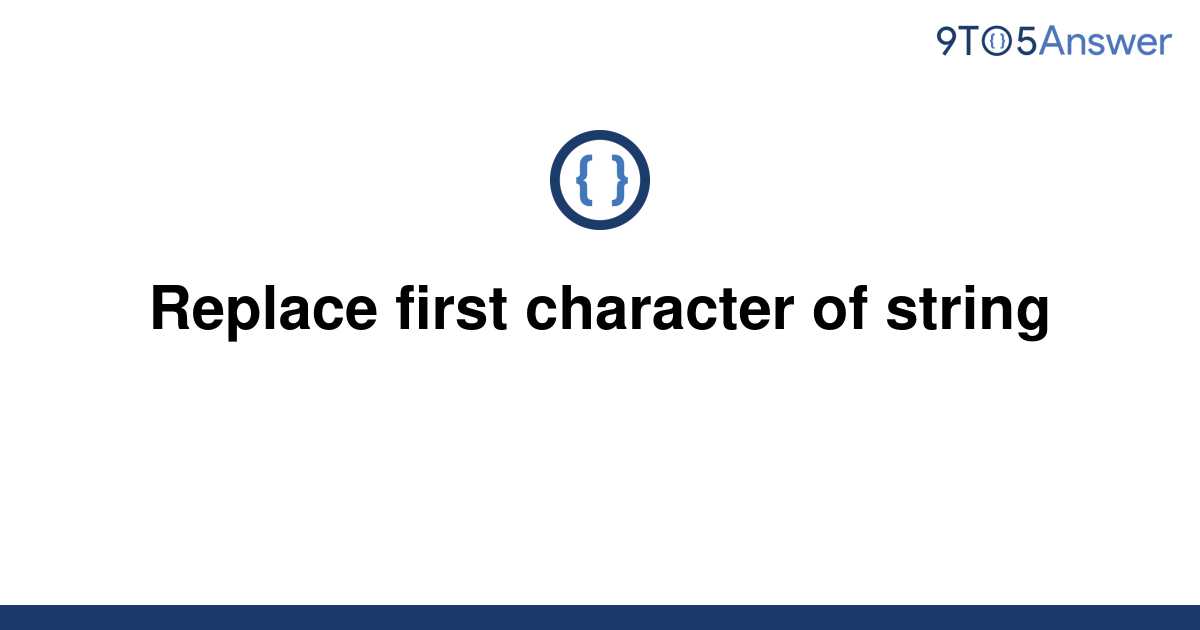  Solved Replace First Character Of String 9to5Answer