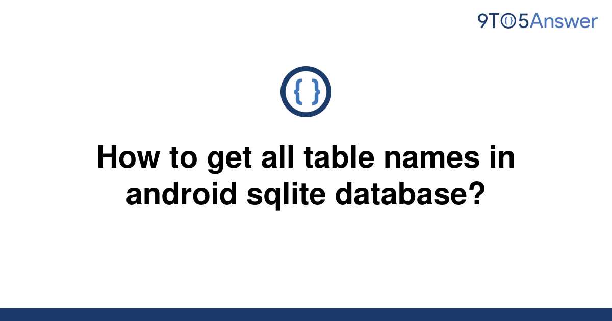 solved-how-to-get-all-table-names-in-android-sqlite-9to5answer