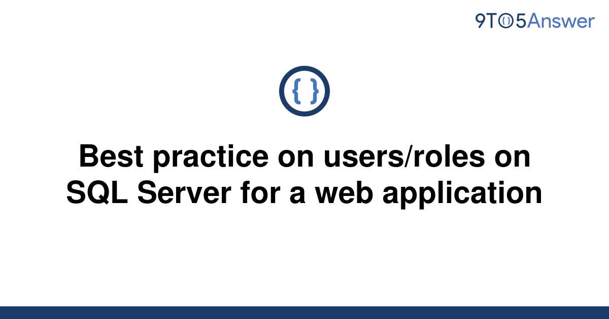 solved-best-practice-on-users-roles-on-sql-server-for-a-9to5answer