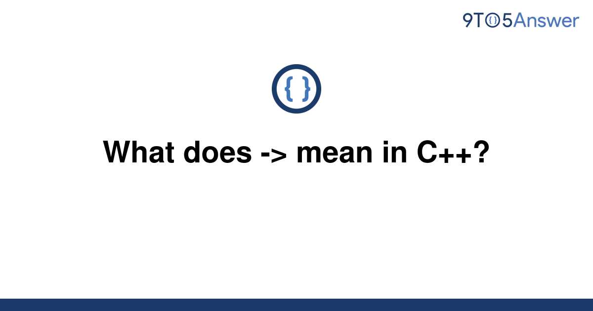 solved-what-does-mean-in-c-9to5answer