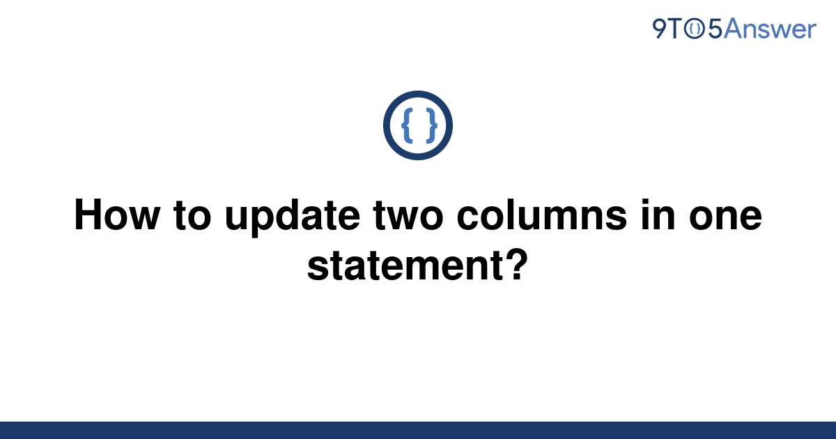 solved-how-to-update-two-columns-in-one-statement-9to5answer