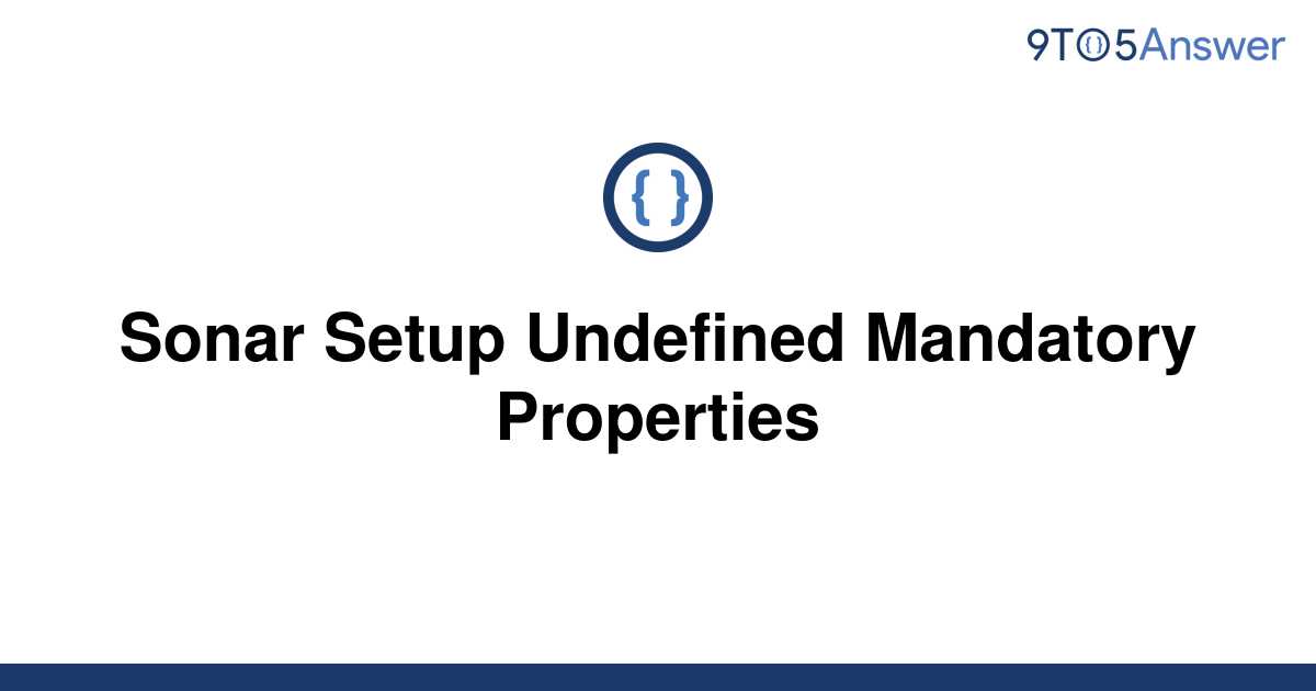 solved-sonar-setup-undefined-mandatory-properties-9to5answer