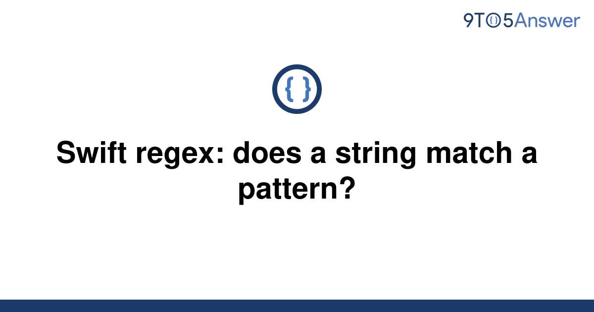 solved-swift-regex-does-a-string-match-a-pattern-9to5answer