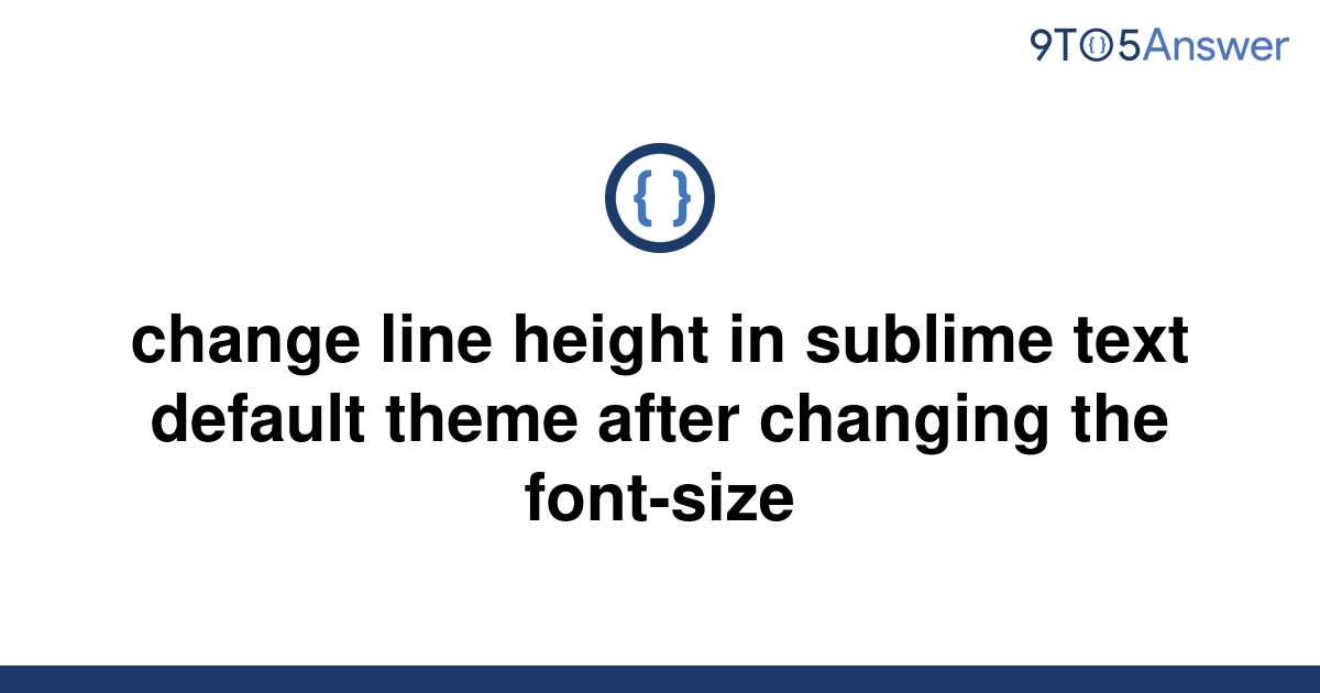  Solved Change Line Height In Sublime Text Default Theme 9to5Answer