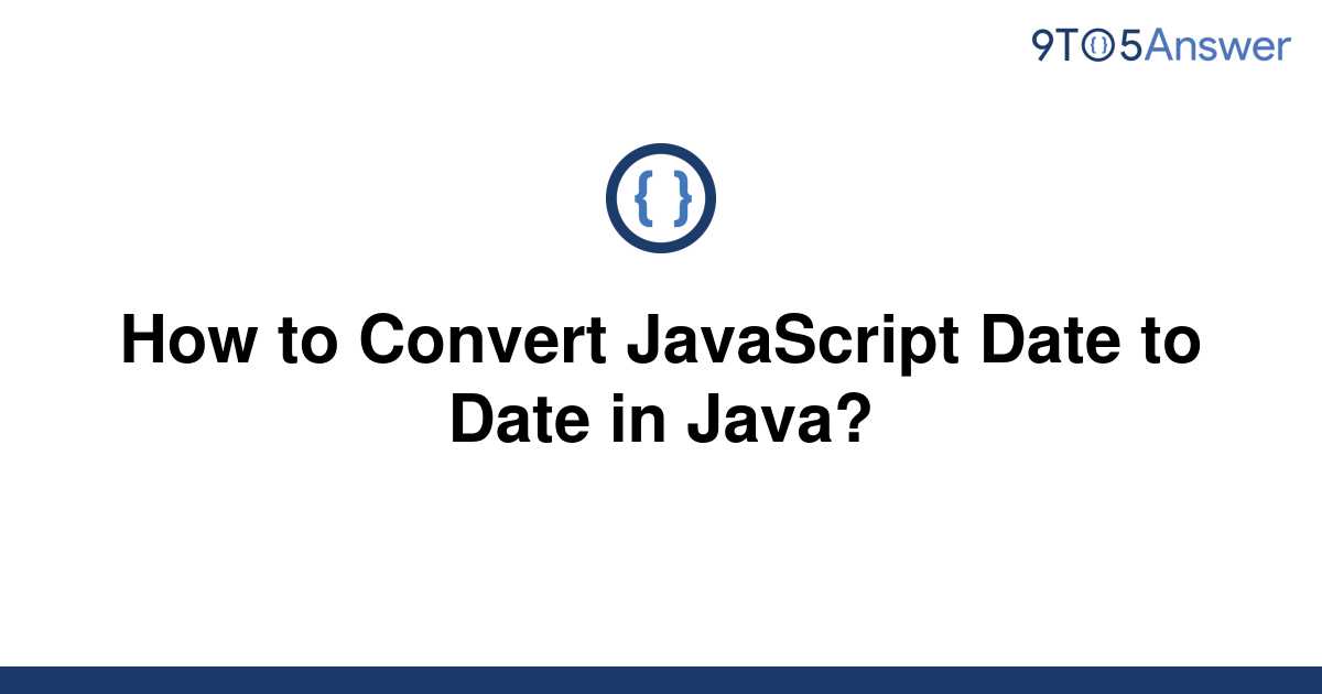 solved-how-to-convert-javascript-date-to-date-in-java-9to5answer