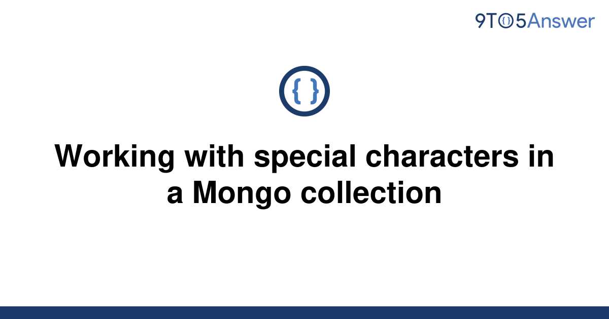 solved-working-with-special-characters-in-a-mongo-9to5answer