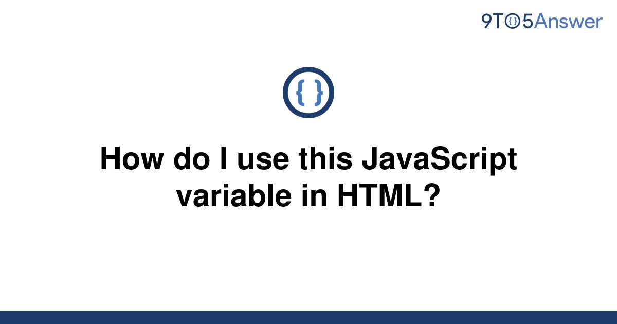 solved-how-do-i-use-this-javascript-variable-in-html-9to5answer