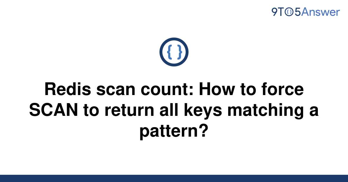 solved-redis-scan-count-how-to-force-scan-to-return-9to5answer