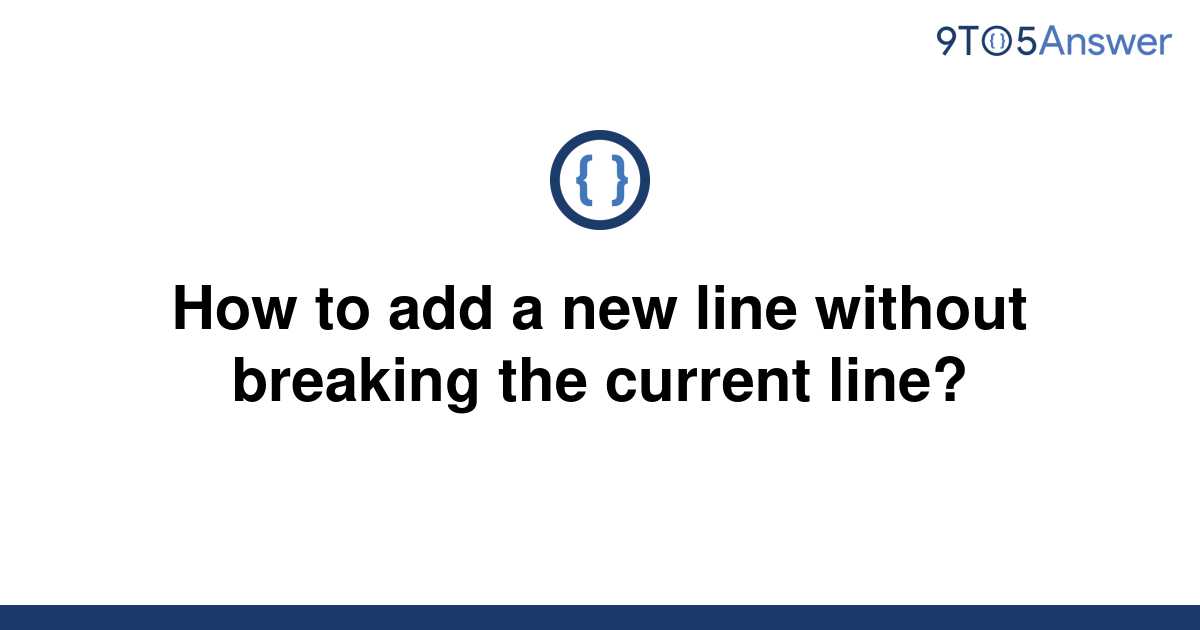 solved-how-to-add-a-new-line-without-breaking-the-9to5answer