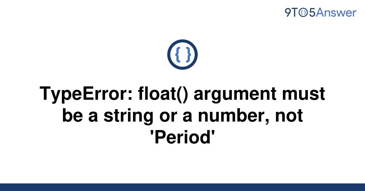 Solved Typeerror Float Argument Must Be A String Or 9to5answer 0971