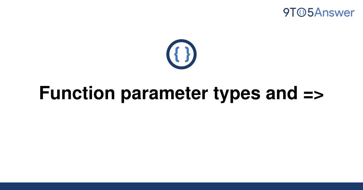 solved-function-parameter-types-and-9to5answer