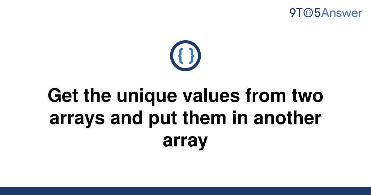 solved-get-the-unique-values-from-two-arrays-and-put-9to5answer