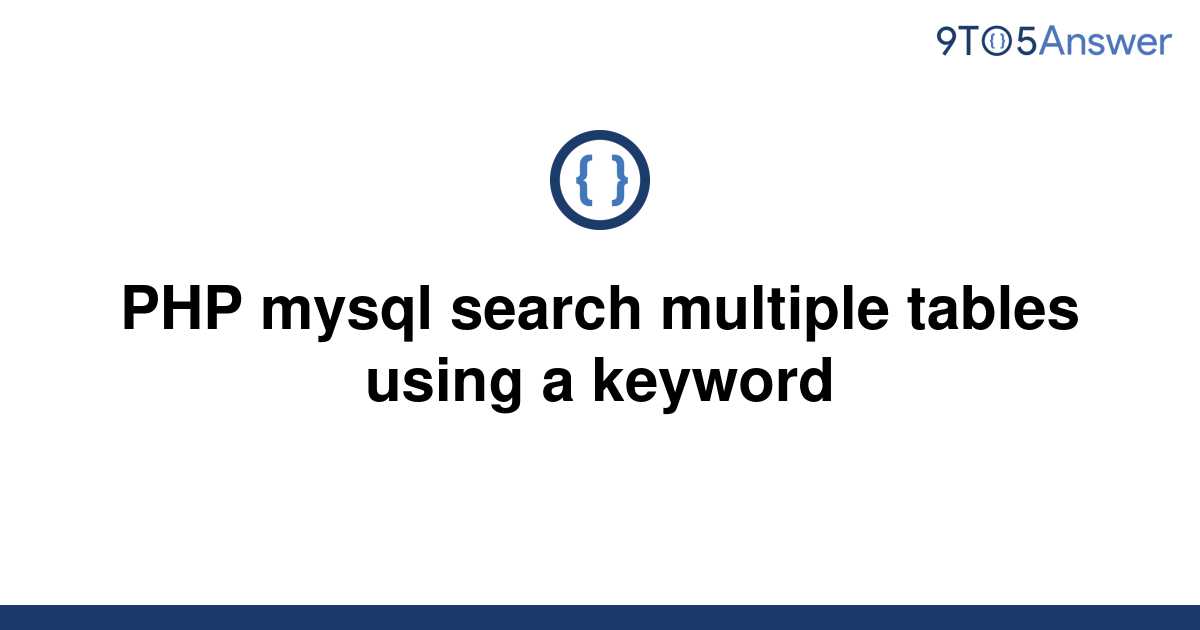 Solved Php Mysql Search Multiple Tables Using A Keyword 9to5answer 