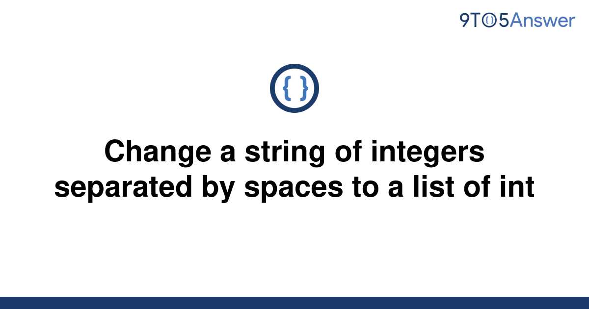 solved-change-a-string-of-integers-separated-by-spaces-9to5answer