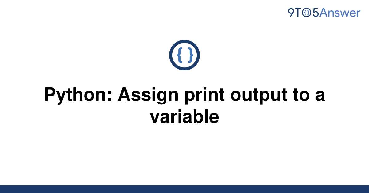 solved-python-assign-print-output-to-a-variable-9to5answer