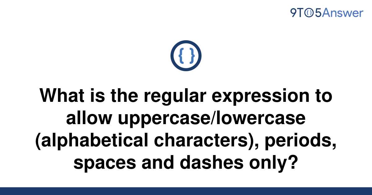 solved-what-is-the-regular-expression-to-allow-9to5answer