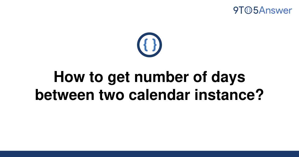 [Solved] How to get number of days between two calendar 9to5Answer