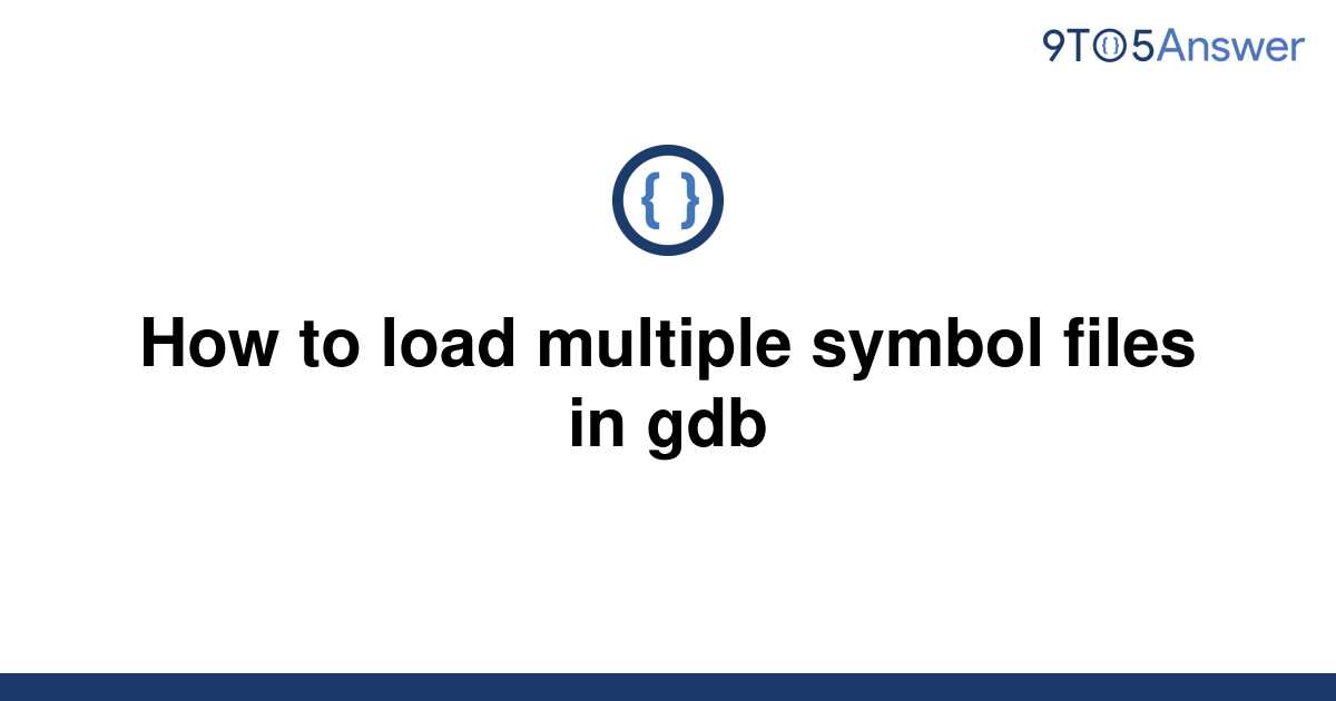 solved-how-to-load-multiple-symbol-files-in-gdb-9to5answer